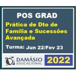 Pós Grad (6 meses) Prática de DIREITO de FAMÍLIA e SUCESSÕES AVAN'DADA – Turma Jun 2022 (DAMÁSIO 2022) Pós Graduação
